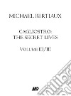 Cagliostro. The secret lives. Nuova ediz.. Vol. 3 libro di Bertiaux Michael