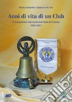 Anni di vita di un club. Il Soroptimist International Club di Livorno 1968-2021