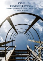 Ernesto Laviosa. An entrepreneurial vision committed to social progress libro