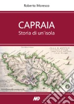 Capraia. Storia di un'isola libro