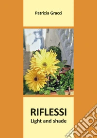 Riflessi. Light and shade libro