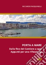 Porta a mare. Dalla fine del cantiere a oggi. Appunti per una riflessione libro