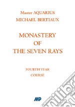 Monastery of the Seven Rays. Fourth year course. Nuova ediz. libro