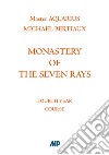 Monastery of the Seven Rays. Fourth year course. Nuova ediz. libro di Bertiaux Michael