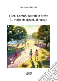 I beni comuni narrati in breve (... molto in breve), ai ragazzi libro
