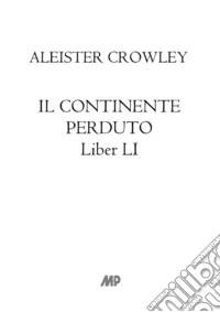 Il continente perduto. Liber LI libro