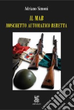 Il MAB. Moschetto automatico Beretta. Con segnalibro