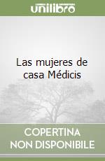 Las mujeres de casa Médicis