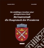 Die vielfältigen gesichter einer preisgekrönten stadt. Hermannstadt. Die hauptstadt der premieren libro