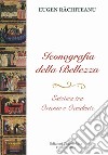 Iconografia della bellezza.. Estetica tra Oriente e Occidente. Ediz. per la scuola libro di Rachiteanu Eugen