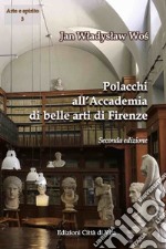 Polacchi all'Accademia di belle arti di Firenze. Ediz. per la scuola libro