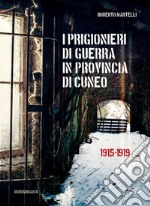 I prigionieri di guerra in provincia di Cuneo. 1915-1919