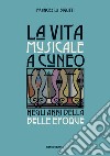 La vita musicale a Cuneo negli anni della Belle Époque libro di Bigotti Francesco