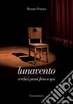 Lunavento. Tredici passi fino a qui libro