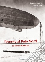 Ritorno al Polo Nord. La Tenda Rossa 2.0 libro