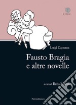 Fausto Bragia e altre novelle libro