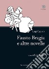 Fausto Bragia e altre novelle libro