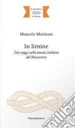 In limine. Due saggi sulla poesia italiana del Novecento