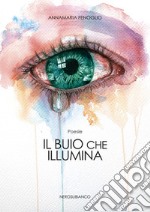 Il buio che illumina libro