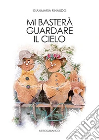 Mi baster� guardare il cielo