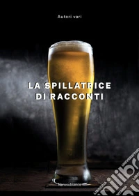 La spillatrice di racconti libro