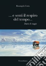 ...E senti il respiro del tempo... Diario di viaggio