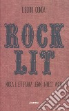 Rock lit. Musica e Letteratura: legami, intrecci, visioni libro