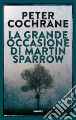 La grande occasione di Martin Sparrow libro