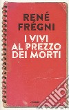 I vivi al prezzo dei morti libro