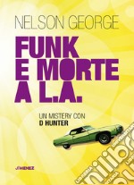 Funk e morte a L.A. Un mystery con D Hunter  libro usato