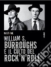 William S. Burroughs e il culto del rock `n` roll 