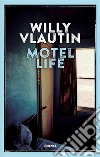 Motel life libro di Vlautin Willy