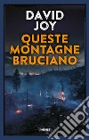 Queste montagne bruciano libro di Joy David