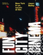 Fun city cinema. New York in un secolo di film libro