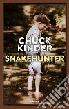 Snakehunter libro di Kinder Chuck