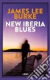New Iberia blues libro di Burke James Lee