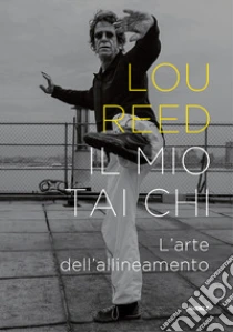 Il mio Tai Chi. L'arte dell'allineamento