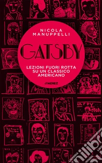 Gatsby. Lezioni fuori rotta su un classico americano libro