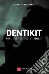 Dentikit (riflessi di solitudine) libro