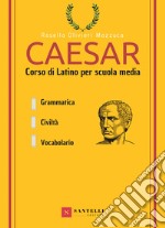 Caesar. Corso di latino per la scuola media libro