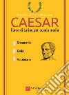 Caesar. Corso di latino per la scuola media libro