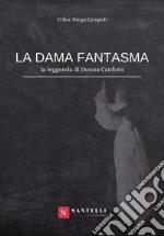 La dama fantasma (la leggenda di donna Canfora) libro