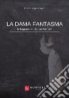 La dama fantasma (la leggenda di donna Canfora) libro di Licopoli Felice Diego