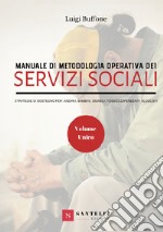 Manuale di metodologia operativa dei Servizi Sociali. Strategie di sostegno per: anziani, bambini, disabili, tossicodipendenti, alcolisti libro