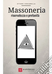 Massoneria, riservatezza e profanità