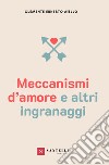 Meccanismi d'amore e altri ingranaggi libro