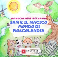 Sam e il magico mondo di boscolandia libro