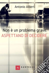 Non è un problema grave. Aspettano di decidere libro