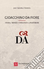 Gioacchino da Fiore. Storia, trinità e influenza a posteriori libro