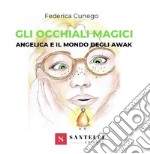 Gli occhiali magici. Angelica e il mondo degli Awak